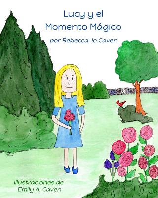 Lucy y El Momento Magico - Caven, Emily a (Illustrator), and Caven, Rebecca Jo