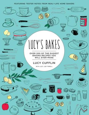 Lucy's Bakes: Cakes, Breads, Cookies and More from the Queen of Shortcuts - Cufflin, Lucy