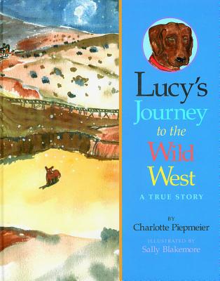 Lucy's Journey to the Wild West - Piepmeier, Charlotte