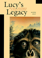 Lucy's Legacy: Sex and Intelligence in Human Evolution - Jolly, Alison, and Jolly, Allison