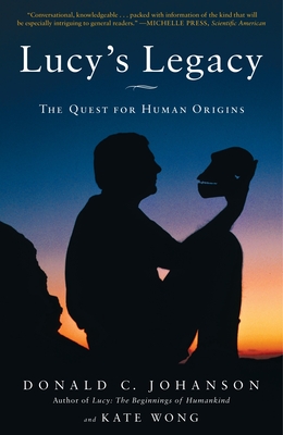 Lucy's Legacy: The Quest for Human Origins - Johanson, Donald, Dr., and Wong, Kate