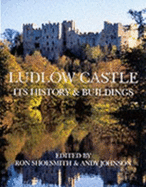 Ludlow Castle: Its History and Buildings