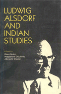 Ludwig Alsdorf and Indian Studies - Wezler, Albrecht (Editor), and Duckwitz, Magdalene (Editor), and Bruhn, Klaus (Editor)