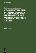 Ludwig Andreas Buchner: Commentar Zur Pharmacopoea Germanica Mit Verdeutschtem Texte. Band 2, Teil 2