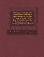 Ludwig Anzengrubers Gesammelte Werke in Zehn Banden: Bd. Der Pfarrer Von Kirchfeld. Der Meineidbauer. Die Kreuzelschreiber