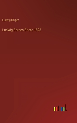 Ludwig Bornes Briefe 1828 - Geiger, Ludwig