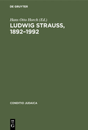 Ludwig Strau?, 1892-1992: Beitr?ge Zu Seinem Leben Und Werk. Mit Einer Bibliographie