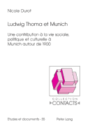 Ludwig Thoma Et Munich: Une Contribution  La Vie Sociale, Politique Et Culturelle  Munich Autour de 1900