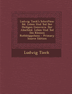 Ludwig Tieck's Schriften: Bd. Leben Und Tod Der Heiligen Genoveva. Der Abschied. Leben Und Tod Des Kleinen Rothkappchens