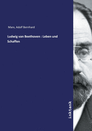 Ludwig Van Beethoven: Leben Und Schaffen