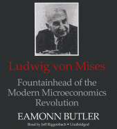 Ludwig Von Mises: Fountainhead of the Modern Microeconomics Revolution