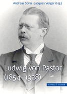 Ludwig Von Pastor (1854-1928): Universitatsprofessor, Historiker Der Papste, Direktor Des Osterreichischen Historischen Instituts in ROM Und Diplomat / Professeur, Historien Des Papes, Directeur de l'Institut Historique Autrichien de Rome Et Diplomate