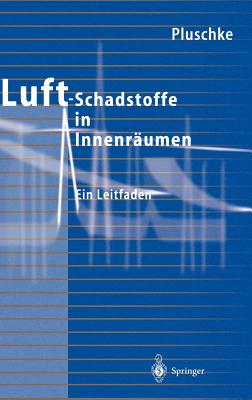 Luftschadstoffe in Innenraumen: Ein Leitfaden - Pluschke, Peter