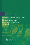 Luftverschmutzung Und Klima?nderung: Auswirkungen Auf Flora, Fauna Und Mensch