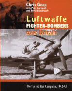 Luftwaffe Fighter-Bombers Over Britain: The Tip and Run Campaign, 1942-43