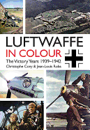 Luftwaffe in Colour: The Victory Years: 1939-1942