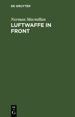 Luftwaffe in Front: Luftstrategie Englisch Gesehen - MacMillan, Norman, and Falk, R (Translated by)