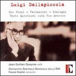 Luigi Dallapiccola: Due Pezzi; Variazioni; Dialoghi; Three Questions with Two Answers