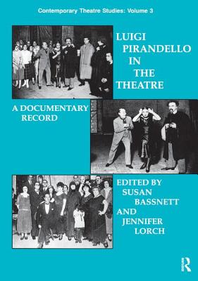 Luigi Pirandello in the Theatre - Bassnett, Susan, and Lorch, Jennifer