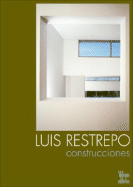 Luis Restrepo: Construcciones - Adria, Miguel, and Saldarriaga Roa, Alberto