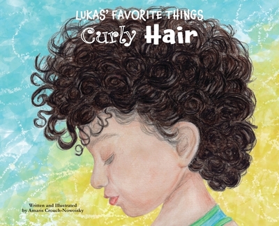 Lukas' Favorite Things: Curly Hair - Crouch-Nowoisky, Amaris