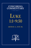 Luke 1: 1-9:50 - Concordia Commentary