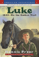 Luke: 1849-On the Golden Trail - Pryor, Bonnie