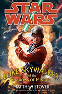 Luke Skywalker and the Shadows of Mindor - Stover, Matthew Woodring