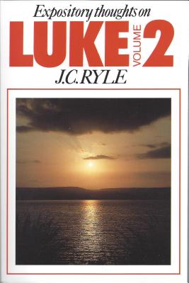 Luke: v. 2: Expository Thoughts - Ryle, J. C.