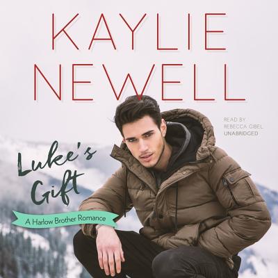 Luke's Gift: A Harlow Brother Romance - Newell, Kaylie, and Gibel, Rebecca (Read by)