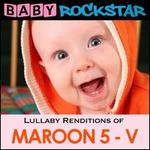 Lullaby Renditions of Maroon 5, Vol. 5