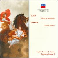 Lully: Pices de Symphonie; Campra: L'Europe Galante - Raymond Leppard (harpsichord); English Chamber Orchestra; Raymond Leppard (conductor)
