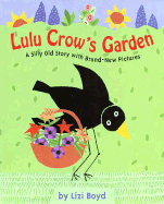 Lulu Crow's Garden: A Silly Old Story with Brand New Pictures