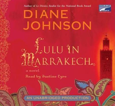 Lulu in Marrakech - Johnson, Diane, and Eyre, Justine (Read by)