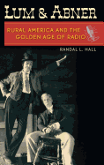 Lum and Abner: Rural America and the Golden Age of Radio