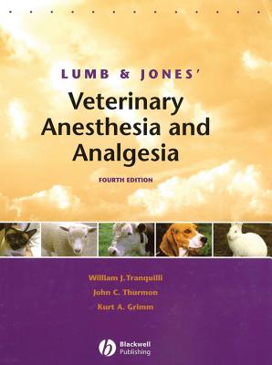 Lumb and Jones' Veterinary Anesthesia and Analgesia - Tranquilli, William J (Editor), and Thurmon, John C (Editor), and Grimm, Kurt A (Editor)