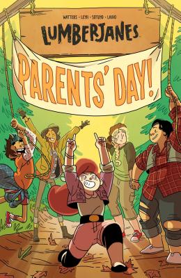 Lumberjanes Vol. 10: Parents' Day - Watters, Shannon (Creator), and Leyh, Kat, and Stevenson, Nd (Creator)