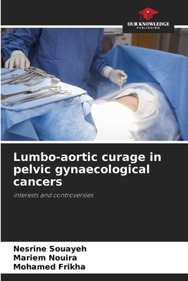 Lumbo-aortic curage in pelvic gynaecological cancers - Souayeh, Nesrine, and Nouira, Mariem, and Frikha, Mohamed