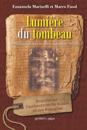 Lumi?re du tombeau: Enqu?te sur l'authenticit? du Suaire et des ?vangiles