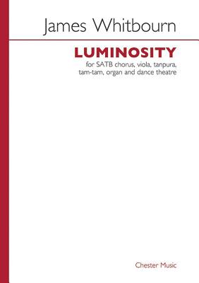 Luminosity: Satb Chorus, Viola, Tanpura, Tam-Tam, Organand Dance Theatre - Whitbourn, James (Composer)