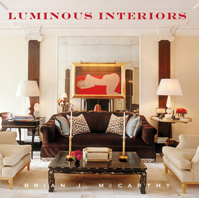 Luminous Interiors - McCarthy, Brian J, and Williams, Bunny (Foreword by)