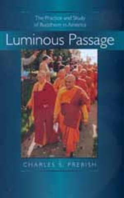 Luminous Passage: The Practice and Study of Buddhism in America - Prebish, Charles S