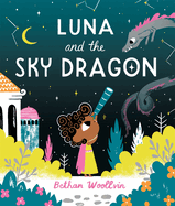 Luna and the Sky Dragon: A Stargazing Adventure Story