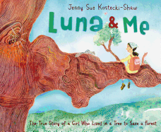 Luna & Me: The True Story of a Girl Who Lived in a Tree to Save a Forest
