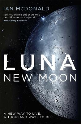Luna: SUCCESSION meets THE EXPANSE in this story of family feuds and corporate greed from an SF master - perfect for fans of DUNE - McDonald, Ian