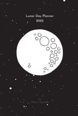 Lunar Day Planner 2022 - Reynolds, Mara J
