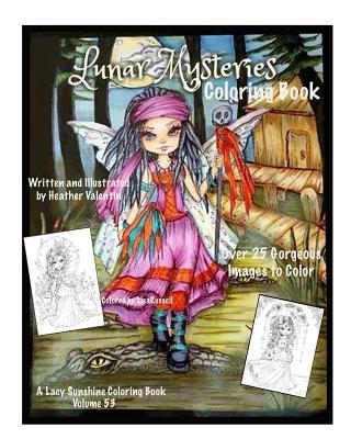 Lunar Mysteries Coloring Book: Lacy Sunshine Coloring Book Fairies, Moon Goddesses, Surreal, Fantasy and More - Valentin, Heather