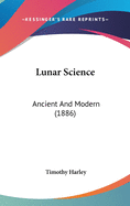 Lunar Science: Ancient and Modern (1886)