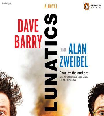 Lunatics - Barry, Dave, Dr. (Read by), and Zweibel, Alan (Read by)