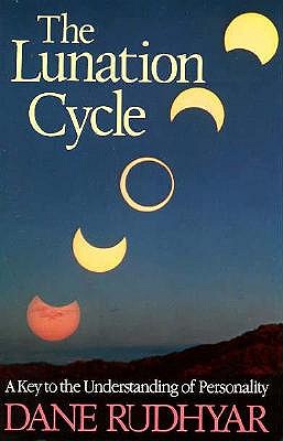 Lunation Cycle: A Key to Understanding of Personality - Rudhyar, Dane